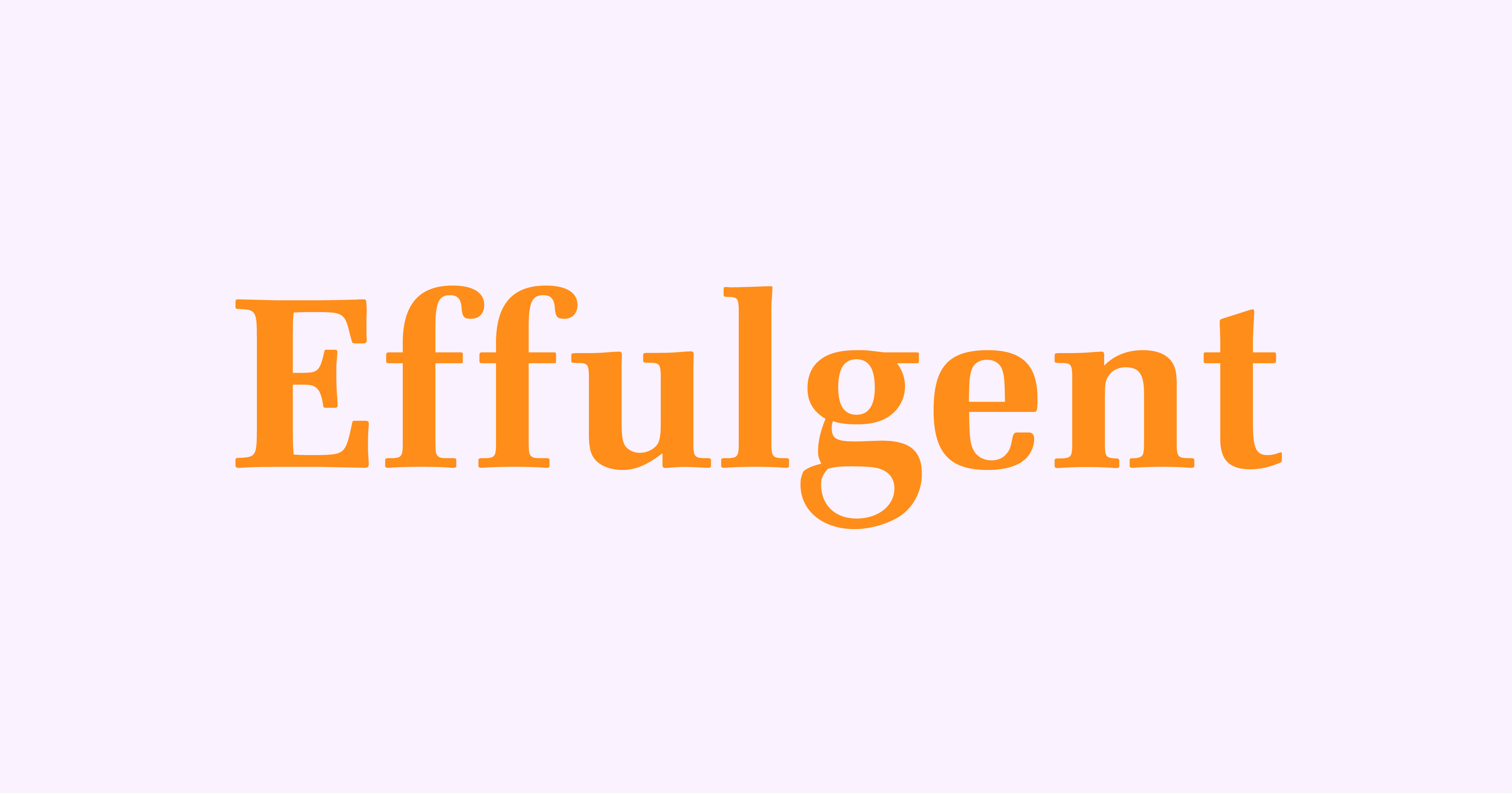 Effulgent